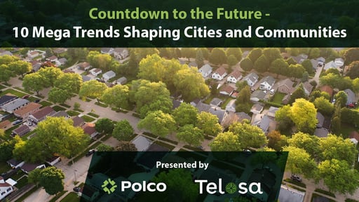 Webinar - Countdown to the Future: 10 Mega Trends Shaping Cities and Communities - by Polco and Telosa
